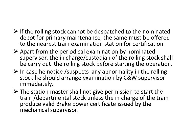 Ø If the rolling stock cannot be despatched to the nominated depot for primary