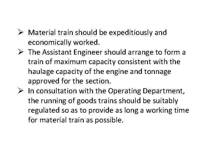 Ø Material train should be expeditiously and economically worked. Ø The Assistant Engineer should