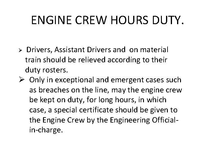 ENGINE CREW HOURS DUTY. Drivers, Assistant Drivers and on material train should be relieved
