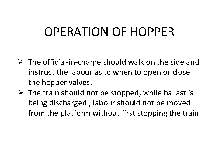 OPERATION OF HOPPER Ø The official-in-charge should walk on the side and instruct the