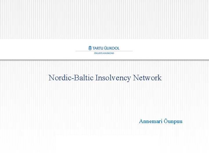 Nordic-Baltic Insolvency Network Annemari Õunpuu 