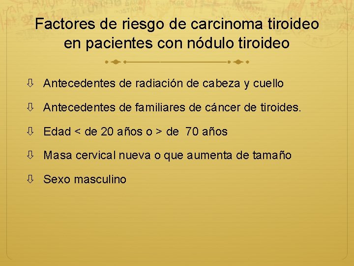 Factores de riesgo de carcinoma tiroideo en pacientes con nódulo tiroideo Antecedentes de radiación