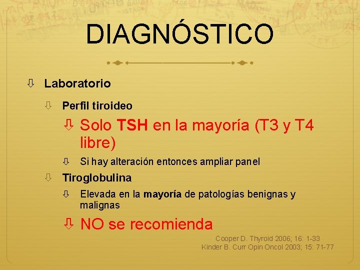 DIAGNÓSTICO Laboratorio Perfil tiroideo Solo TSH en la mayoría (T 3 y T 4