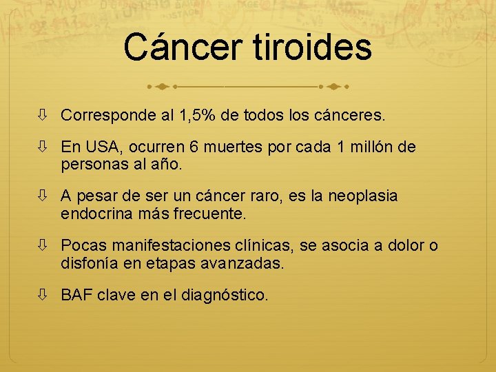 Cáncer tiroides Corresponde al 1, 5% de todos los cánceres. En USA, ocurren 6