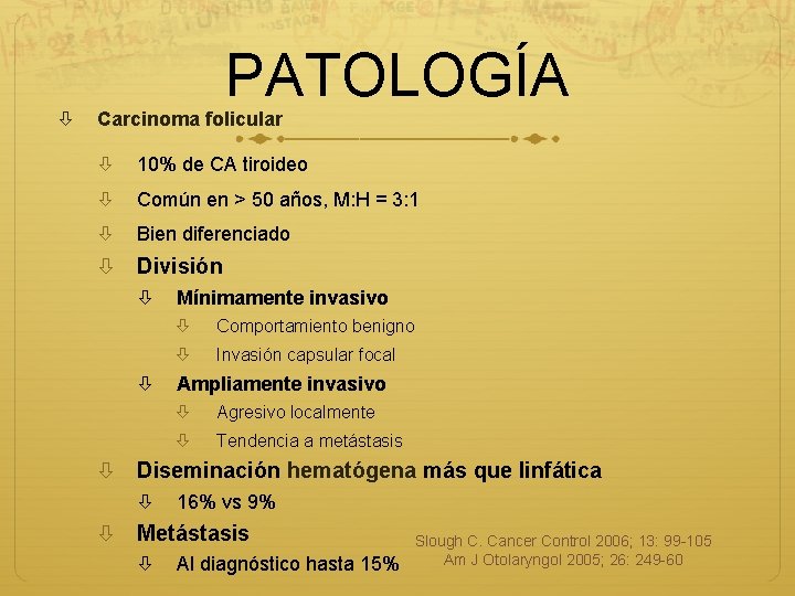  PATOLOGÍA Carcinoma folicular 10% de CA tiroideo Común en > 50 años, M: