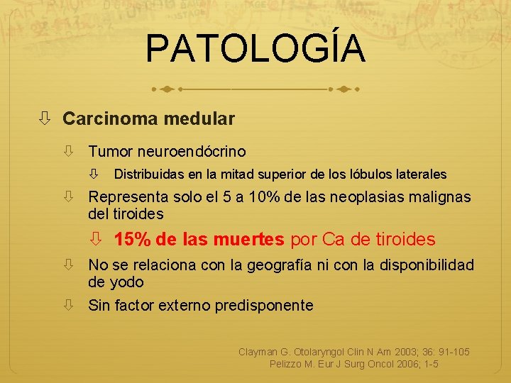 PATOLOGÍA Carcinoma medular Tumor neuroendócrino Distribuidas en la mitad superior de los lóbulos laterales