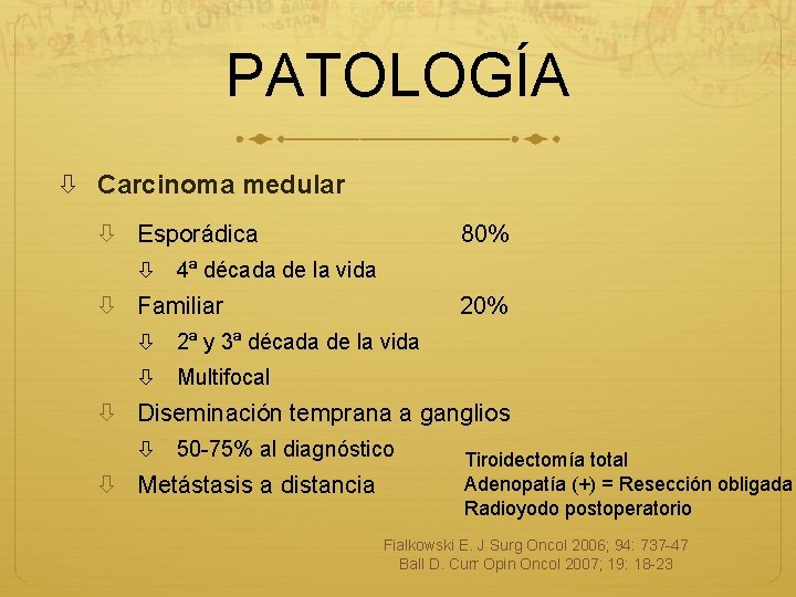 PATOLOGÍA Carcinoma medular Esporádica 80% 4ª década de la vida Familiar 20% 2ª y