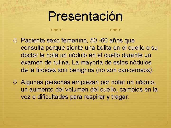 Presentación Paciente sexo femenino, 50 -60 años que consulta porque siente una bolita en