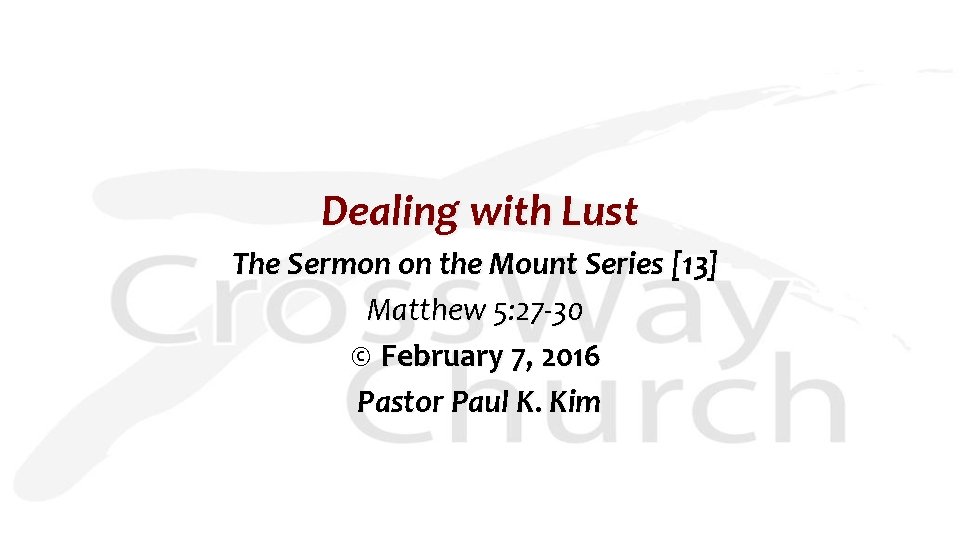 Dealing with Lust The Sermon on the Mount Series [13] Matthew 5: 27 -30