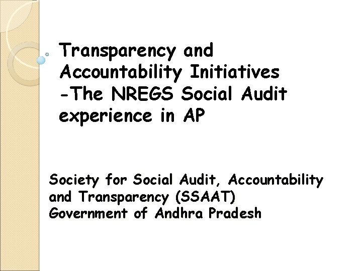 Transparency and Accountability Initiatives -The NREGS Social Audit experience in AP Society for Social