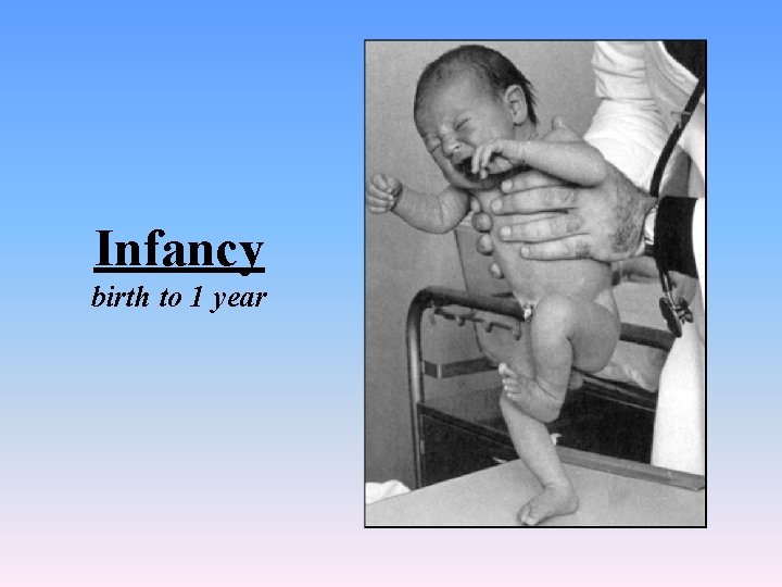 Infancy birth to 1 year 