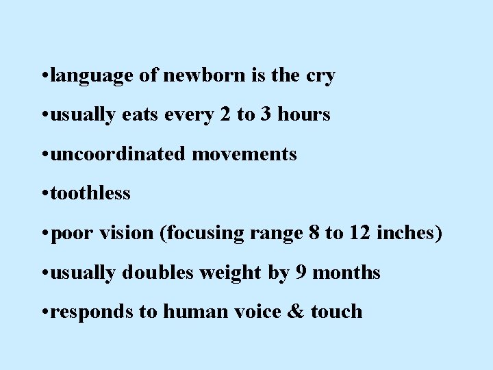  • language of newborn is the cry • usually eats every 2 to