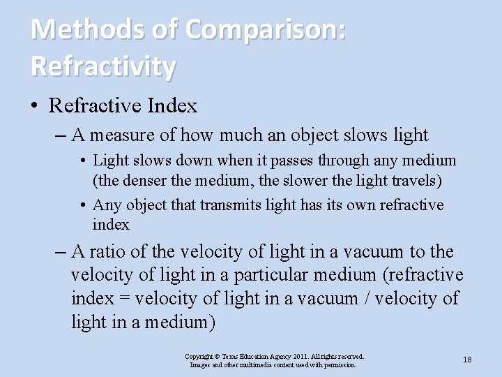 Methods of Comparison: Refractivity • Refractive Index – A measure of how much an