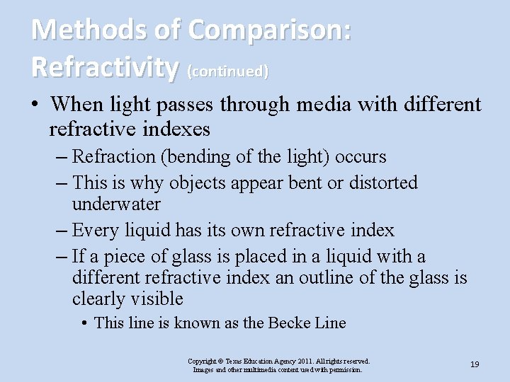 Methods of Comparison: Refractivity (continued) • When light passes through media with different refractive