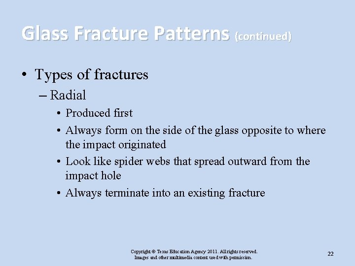 Glass Fracture Patterns (continued) • Types of fractures – Radial • Produced first •