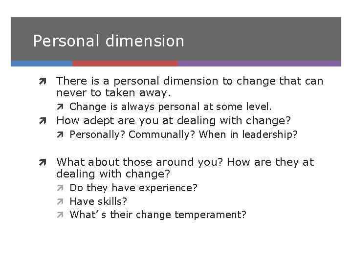 Personal dimension There is a personal dimension to change that can never to taken