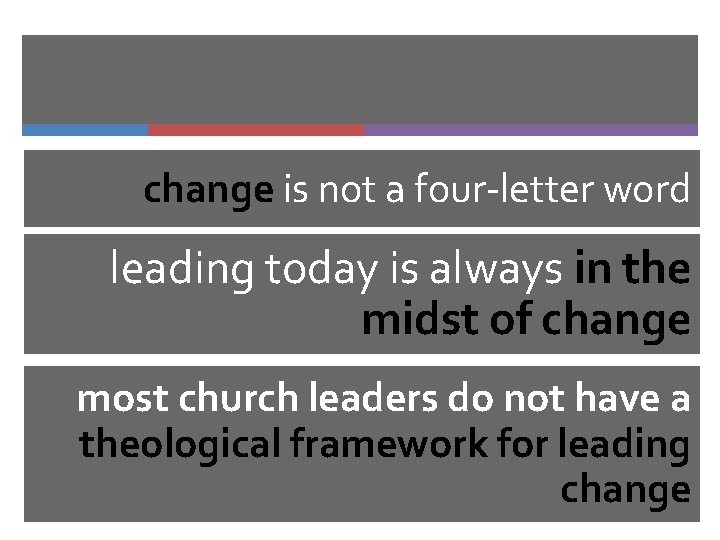 change is not a four-letter word leading today is always in the midst of