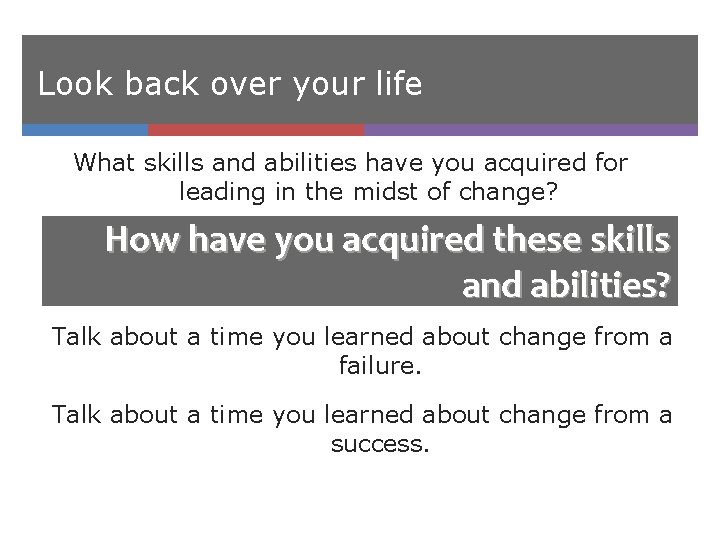 Look back over your life What skills and abilities have you acquired for leading