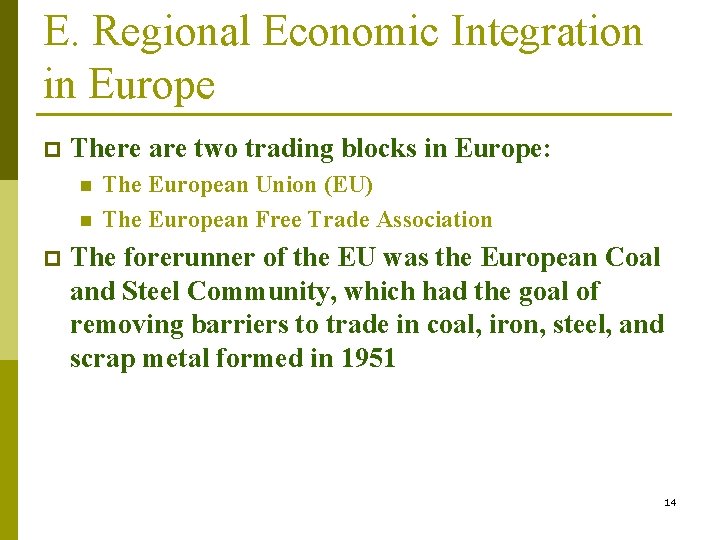 E. Regional Economic Integration in Europe p There are two trading blocks in Europe: E. Regional Economic Integration in Europe p There are two trading blocks in Europe: