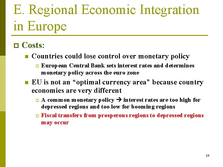 E. Regional Economic Integration in Europe p Costs: n Countries could lose control over E. Regional Economic Integration in Europe p Costs: n Countries could lose control over