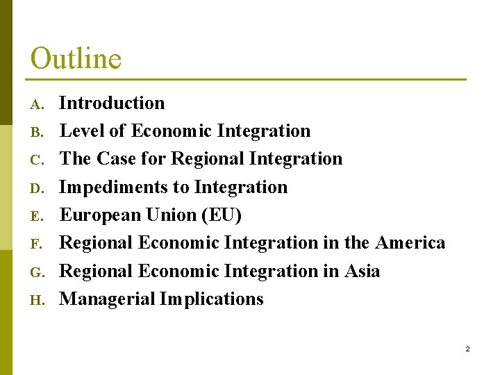 Outline A. B. C. D. E. F. G. H. Introduction Level of Economic Integration Outline A. B. C. D. E. F. G. H. Introduction Level of Economic Integration