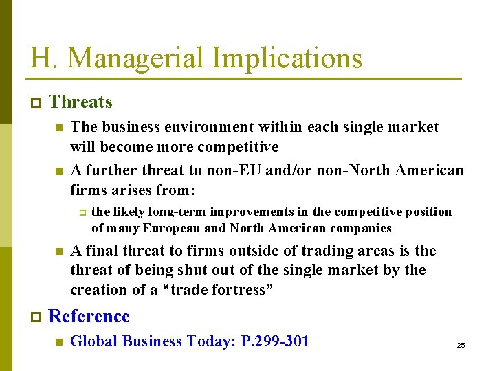 H. Managerial Implications p Threats n n The business environment within each single market H. Managerial Implications p Threats n n The business environment within each single market