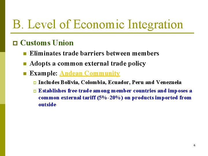 B. Level of Economic Integration p Customs Union n Eliminates trade barriers between members B. Level of Economic Integration p Customs Union n Eliminates trade barriers between members