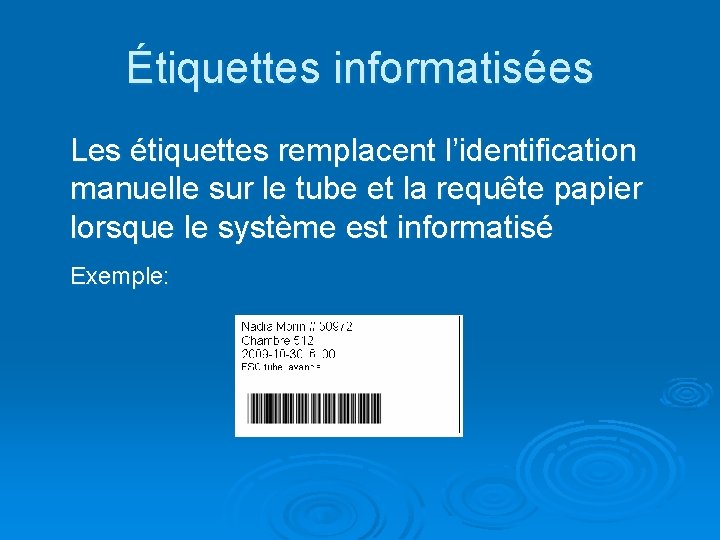 Étiquettes informatisées Les étiquettes remplacent l’identification manuelle sur le tube et la requête papier