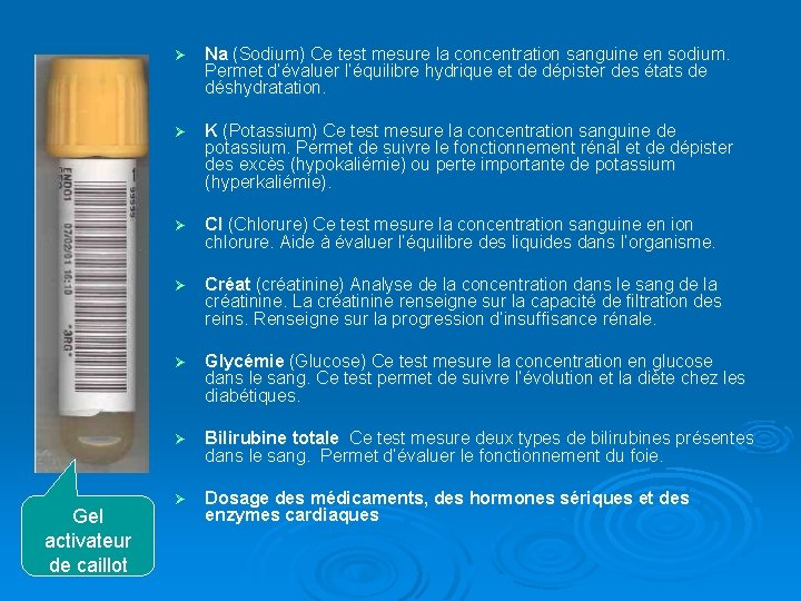 Gel activateur de caillot Ø Na (Sodium) Ce test mesure la concentration sanguine en