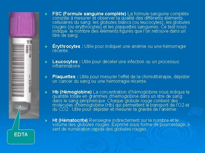 EDTA Ø FSC (Formule sanguine complète) La formule sanguine complète consiste à mesurer et