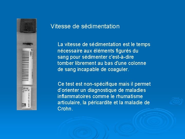 Vitesse de sédimentation La vitesse de sédimentation est le temps nécessaire aux éléments figurés