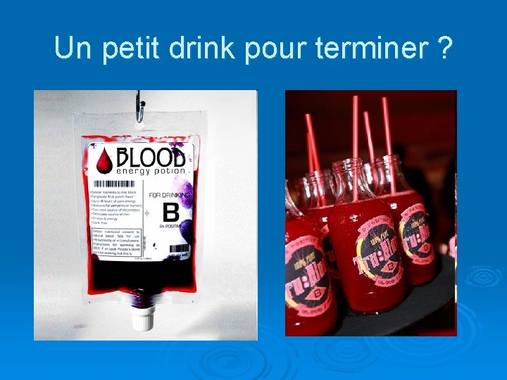 Un petit drink pour terminer ? 