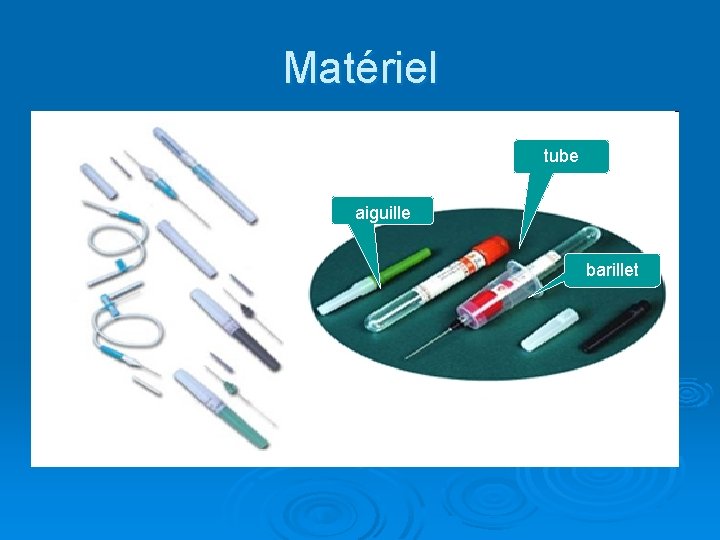 Matériel tube aiguille barillet 