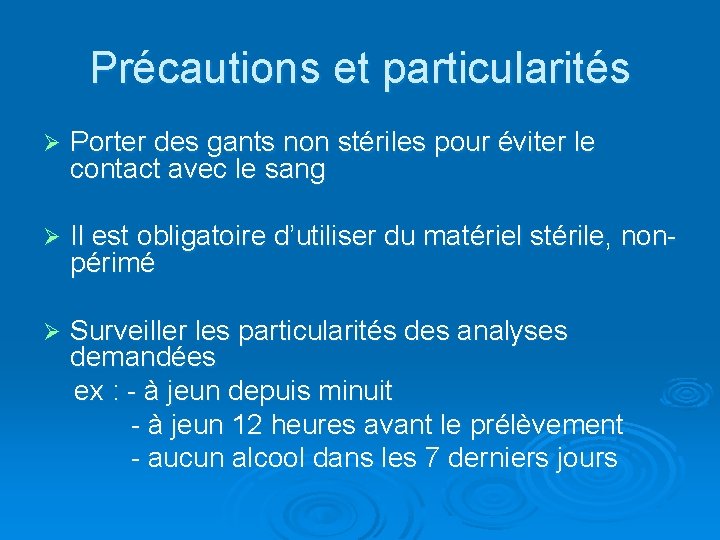 Précautions et particularités Ø Porter des gants non stériles pour éviter le contact avec