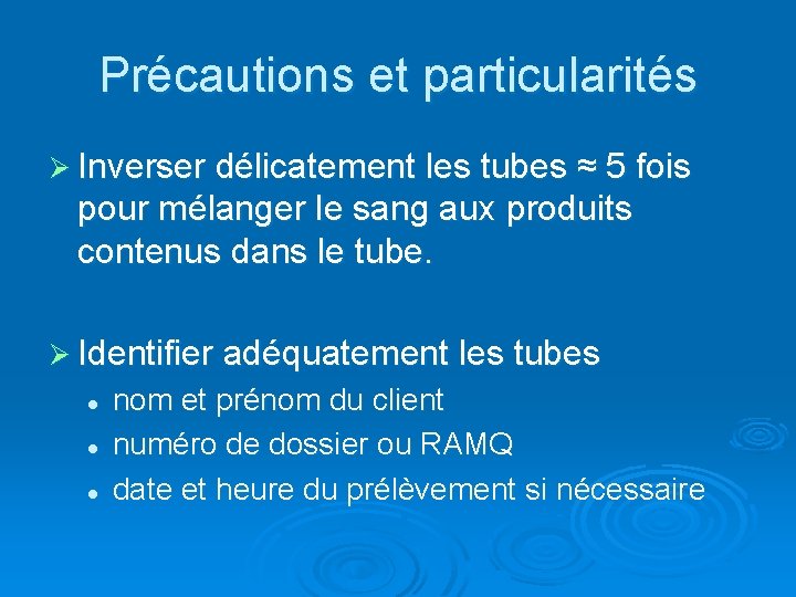 Précautions et particularités Ø Inverser délicatement les tubes ≈ 5 fois pour mélanger le