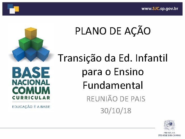 PLANO DE AÇÃO Transição da Ed. Infantil para o Ensino Fundamental REUNIÃO DE PAIS