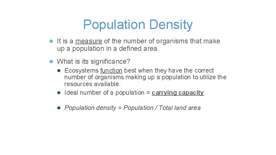 Population Density ● It is a measure of the number of organisms that make