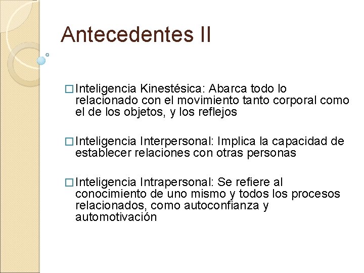 Antecedentes II � Inteligencia Kinestésica: Abarca todo lo relacionado con el movimiento tanto corporal