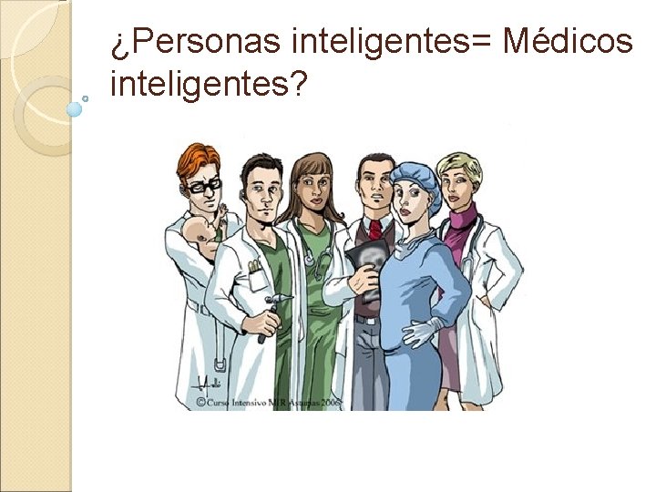 ¿Personas inteligentes= Médicos inteligentes? 
