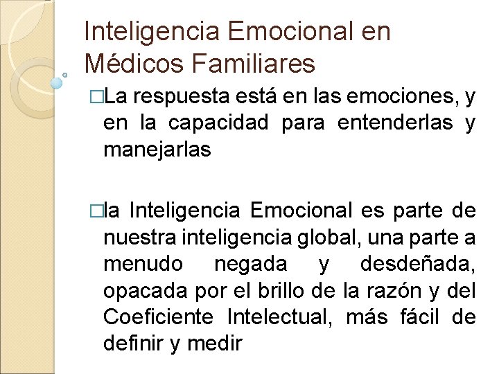 Inteligencia Emocional en Médicos Familiares �La respuesta está en las emociones, y en la