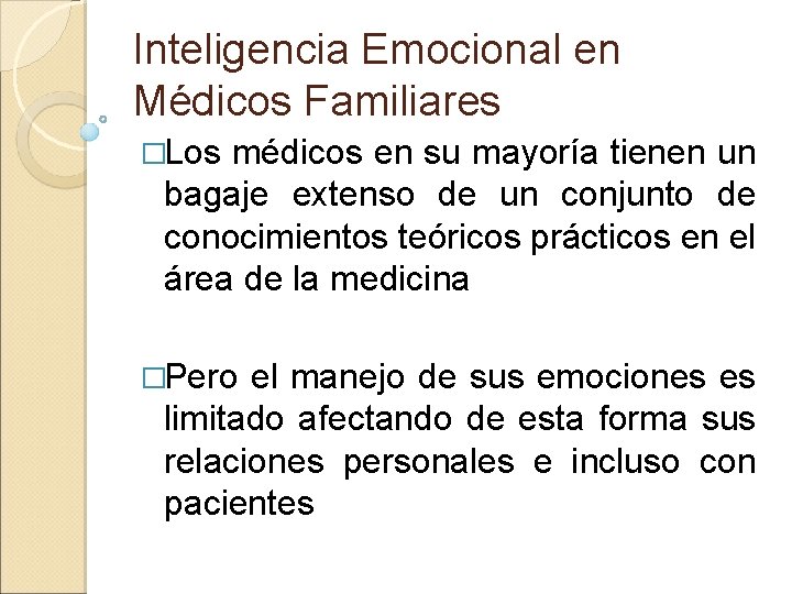 Inteligencia Emocional en Médicos Familiares �Los médicos en su mayoría tienen un bagaje extenso