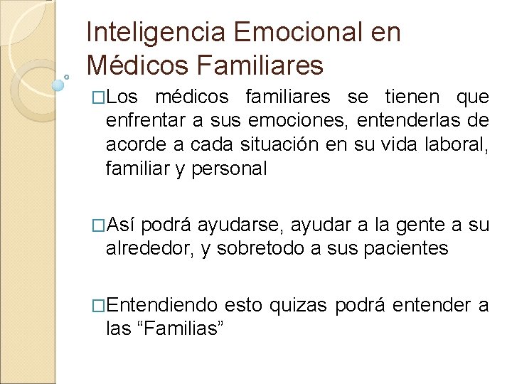Inteligencia Emocional en Médicos Familiares �Los médicos familiares se tienen que enfrentar a sus