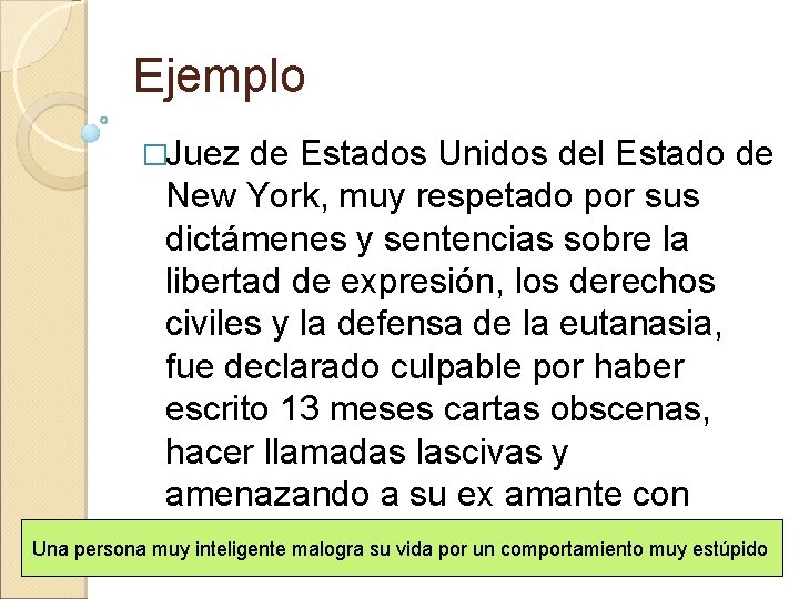 Ejemplo �Juez de Estados Unidos del Estado de New York, muy respetado por sus