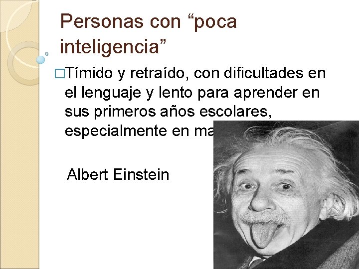 Personas con “poca inteligencia” �Tímido y retraído, con dificultades en el lenguaje y lento