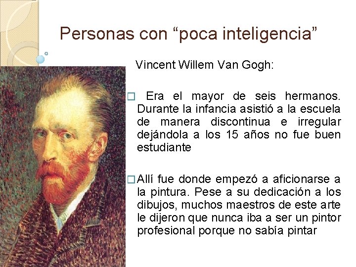 Personas con “poca inteligencia” Vincent Willem Van Gogh: � Era el mayor de seis