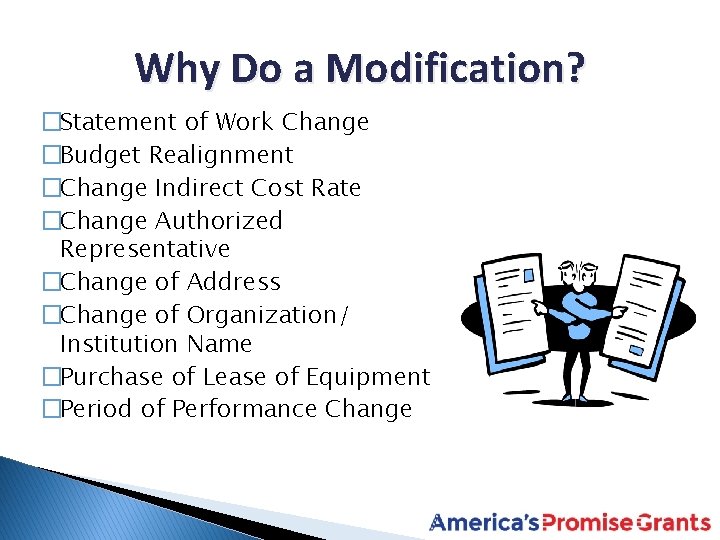 Why Do a Modification? �Statement of Work Change �Budget Realignment �Change Indirect Cost Rate