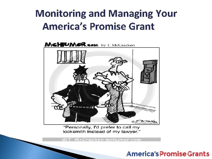 Monitoring and Managing Your America’s Promise Grant 2017 Tech. Hire Grantee Meeting 20 