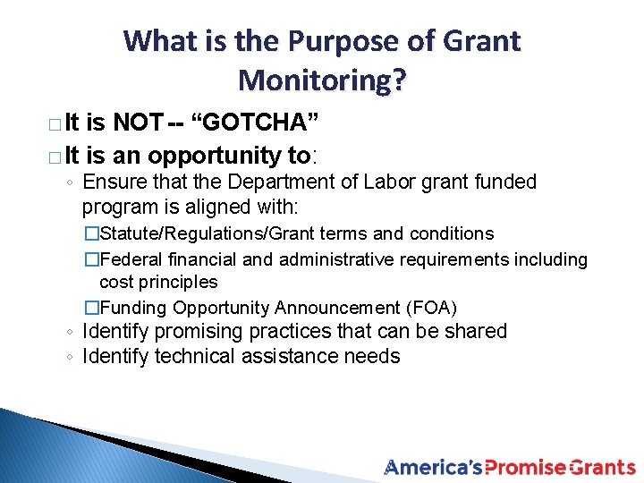 What is the Purpose of Grant Monitoring? � It is NOT -- “GOTCHA” �