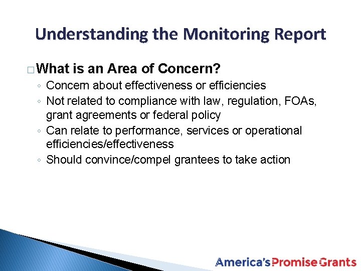 Understanding the Monitoring Report � What is an Area of Concern? ◦ Concern about