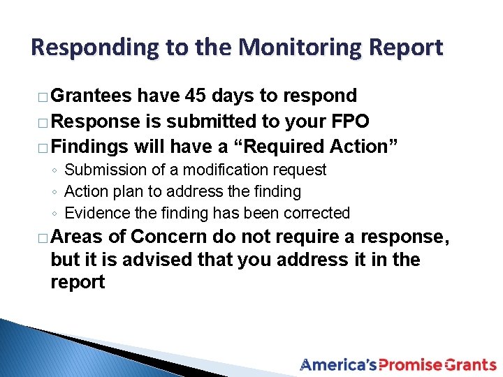 Responding to the Monitoring Report � Grantees have 45 days to respond � Response